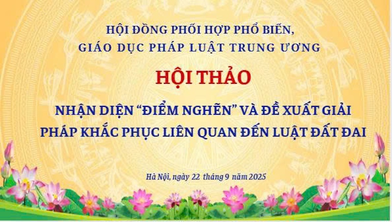 Hội thảo “Nhận diện điểm nghẽn và đề xuất giải pháp khắc phục liên quan đến lĩnh vực đất đai”